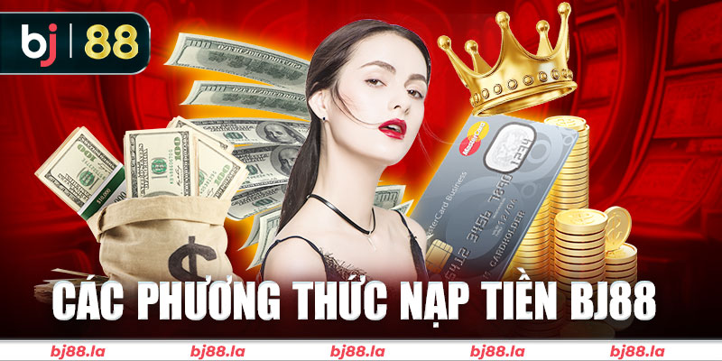 Nhà cái BJ88 hỗ trợ nhiều phương thức nạp tiền tiện dụng